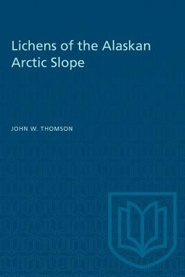 Lichens of the Alaskan Arctic Slope by Thomson, John W.