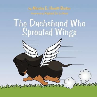The Dachshund Who Sprouted Wings by Hewitt-Barker, Marsha E.
