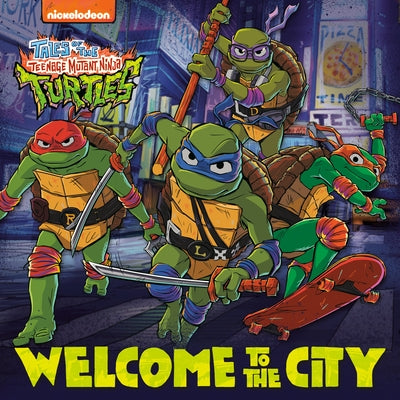 Welcome to the City (Tales of the Teenage Mutant Ninja Turtles) by Huntley, Matt