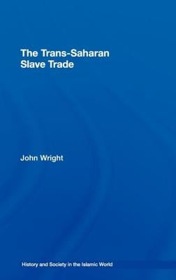 The Trans-Saharan Slave Trade by Wright, John