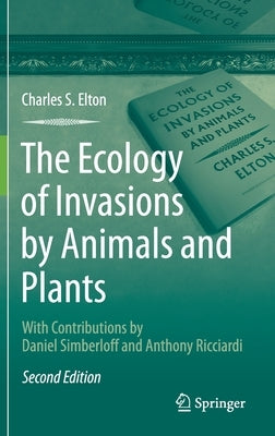 The Ecology of Invasions by Animals and Plants by Elton, Charles S.
