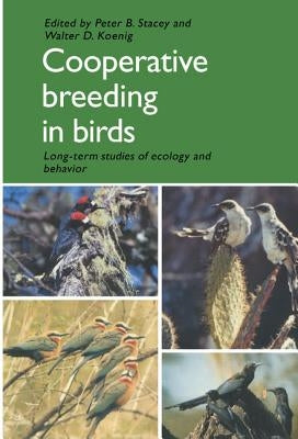 Cooperative Breeding in Birds: Long Term Studies of Ecology and Behaviour by Stacey, Peter B.