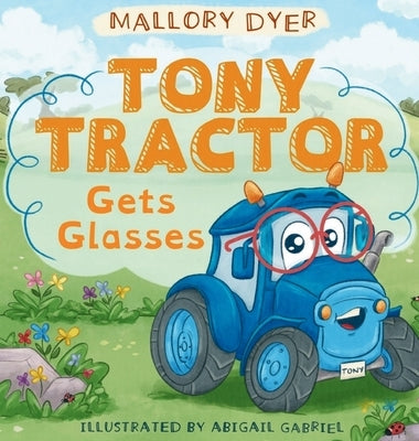 Tony Tractor Gets Glasses by Dyer, Mallory