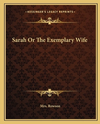 Sarah or the Exemplary Wife by Rowson, Mrs