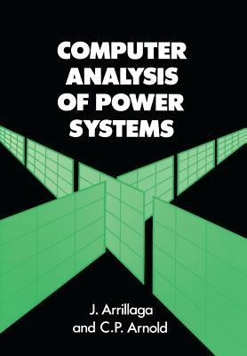 Computer Analysis of Power Systems by Arrillaga, Jos
