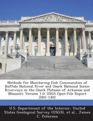 Methods for Monitoring Fish Communities of Buffalo National River and Ozark National Scenic Riverways in the Ozark Plateaus of Arkansas and Missouri: by Petersen, James C.