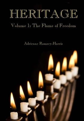Heritage: Volume 1: The Flame of Freedom by Ramsey-Harris, Adrienne