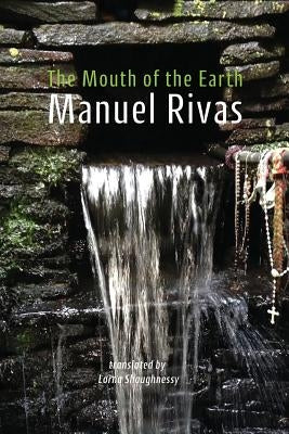 The Mouth of the Earth: A boca da terra by Rivas, Manuel