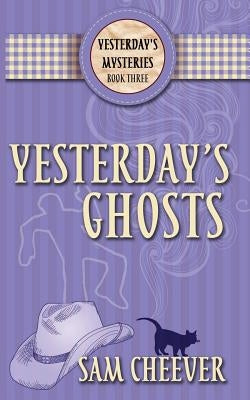 Yesterday's Ghosts by Cheever, Sam