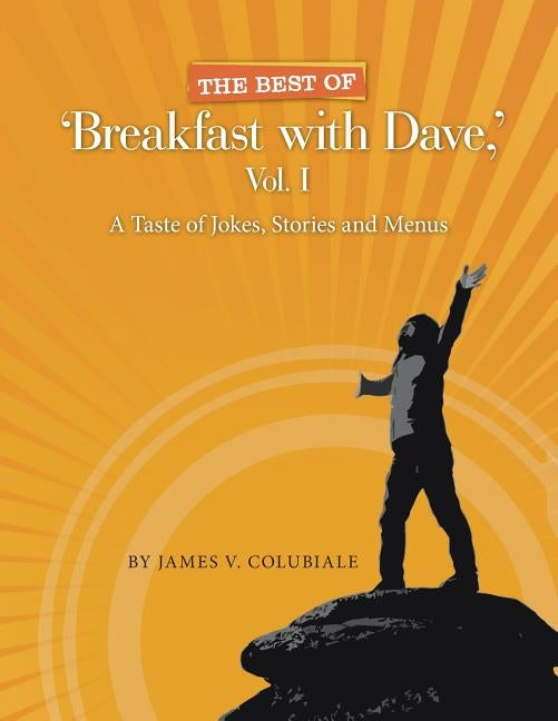 The Best of 'Breakfast with Dave, ' Vol. I: A Taste of Jokes, Stories and Menus by Colubiale, James
