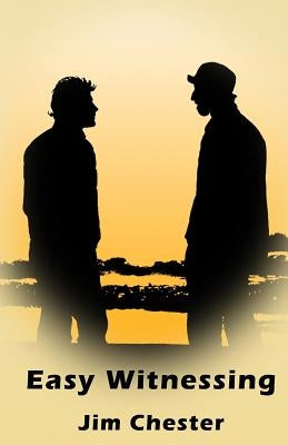 Easy Witnessing by Chester, Jim