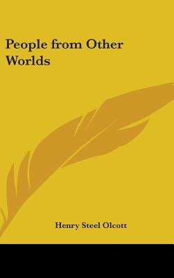 People from Other Worlds by Olcott, Henry Steel