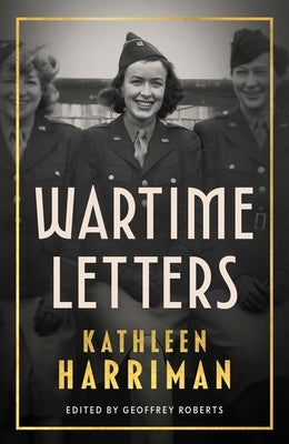 Wartime Letters: London and Moscow 1941-1945 by Roberts, Geoffrey