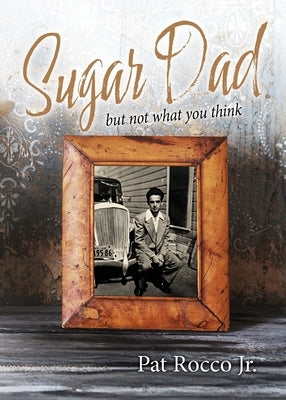 SUGAR DAD (but not what you think) by Rocco, Pat