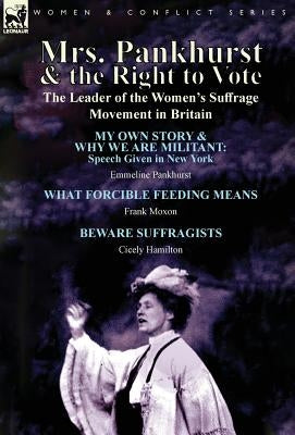 Mrs. Pankhurst & the Right to Vote: the Leader of the Women's Suffrage Movement in Britain by Pankhurst, Emmeline