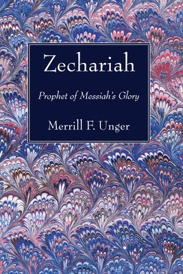 Zechariah by Unger, Merrill F.