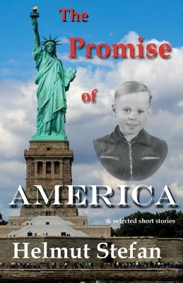 The Promise of America: & selected short stories by Stefan, Helmut
