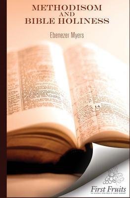 Methodism and Bible Holiness by Myers, Ebenezer