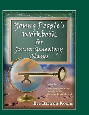 Young People's Workbook for Junior Genealogy Classes by Koons, Bee Bartron