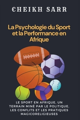 La Psychologie du Sport et la Performance en Afrique by Sarr, Cheikh