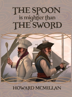 The Spoon is Mightier than the Sword by McMillan, Howard O.