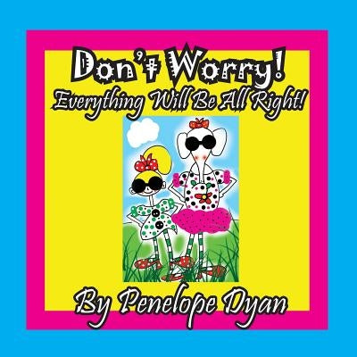 Don't Worry! Everything Will Be All Right! by Dyan, Penelope
