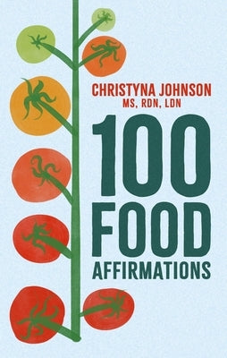 100 Food Affirmations by Johnson, Christyna