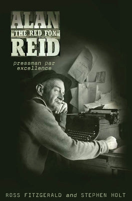 Alan 'The Red Fox' Reid: Pressman Par Excellence by Fitzgerald, Ross