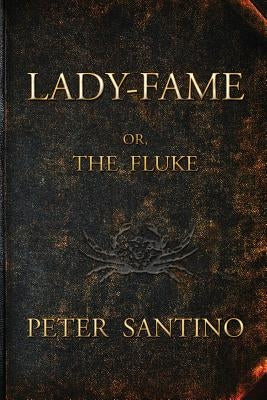LADY-FAME; or, The Fluke by Santino, Peter