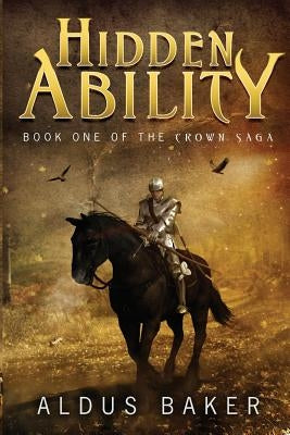 Hidden Ability: Book One of the Crown Saga by Baker, Aldus