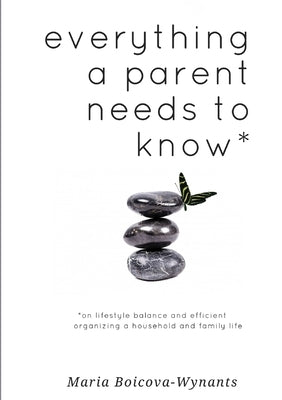 everything a parent needs to know * by Boicova-Wynants, Maria
