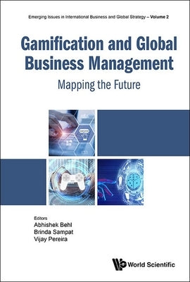 Gamification and Global Business Management: Mapping the Future by Behl, Abhishek
