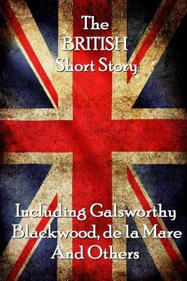 The British Short Story by Galsworthy, John