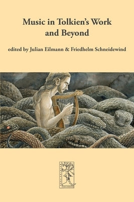 Music in Tolkien's Work and Beyond by Eilmann, Julian