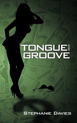 Tongue and Groove by Davies, Stephanie