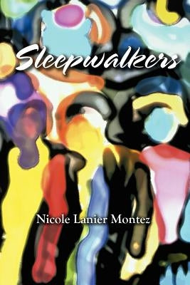 Sleepwalkers by Montez, Nicole Lanier
