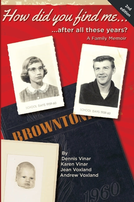 How did you find me...after all these years?: A Family Memoir by Vinar, Dennis Eugene