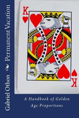 Permanent Vacation: A Handbook of Golden Age Proportions by Othon, Gabriel