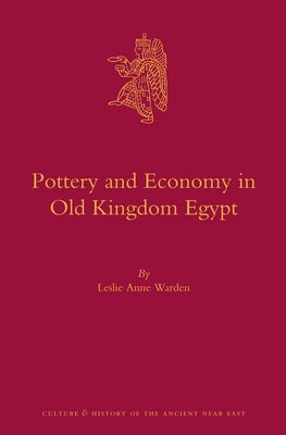 Pottery and Economy in Old Kingdom Egypt by Warden, Leslie Anne