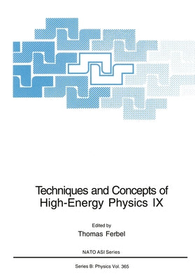 Techniques and Concepts of High-Energy Physics IX by Ferbel, Thomas