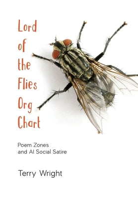 Lord of the Flies Org Chart: Poem Zones and AI Social Satire by Wright, Terry