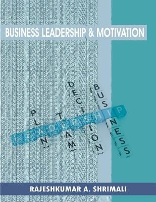 Business leadership and motivation by Shrimali, Rajeshkumar a.