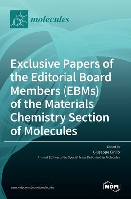 Exclusive Papers of the Editorial Board Members (EBMs) of the Materials Chemistry Section of Molecules by Cirillo, Giuseppe