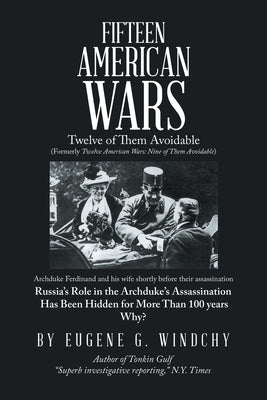 Fifteen American Wars: Twelve of Them Avoidable by Windchy, Eugene G.