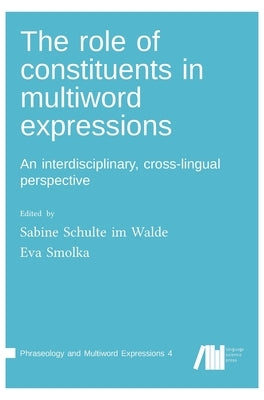 The role of constituents in multiword expressions by Schulte Im Walde, Sabine