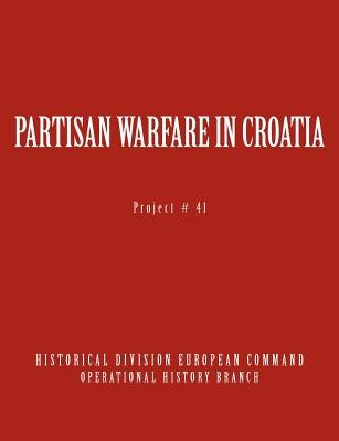 Partisan Warfare in Croatia by Gaisser, Karl