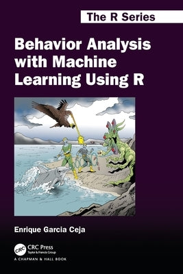 Behavior Analysis with Machine Learning Using R by Ceja, Enrique Garcia