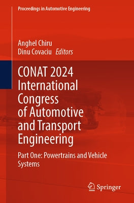 Conat 2024 International Congress of Automotive and Transport Engineering: Part One: Powertrains and Vehicle Systems by Chiru, Anghel