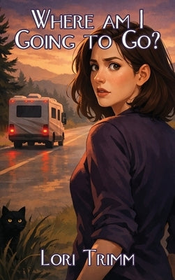Where am I Going to Go? by Trimm, Lori