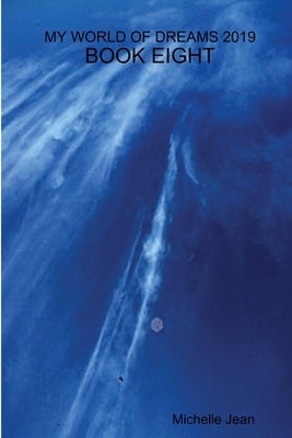 My World of Dreams 2019 - Book Eight by Jean, Michelle